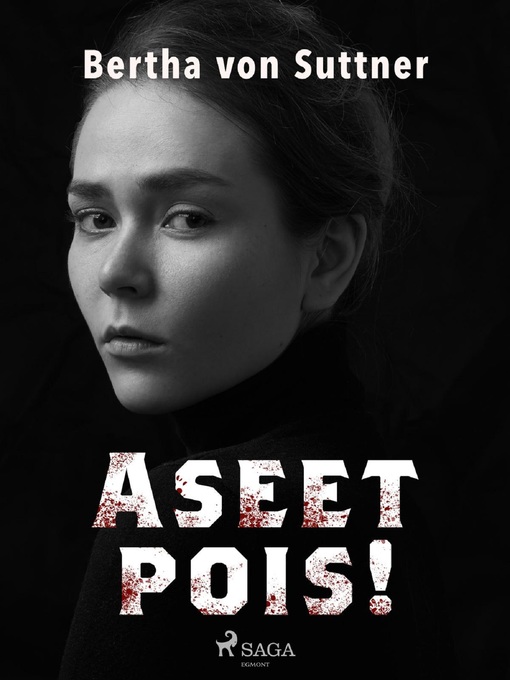 Titeldetaljer för Aseet pois! av Bertha von Suttner - Tillgänglig